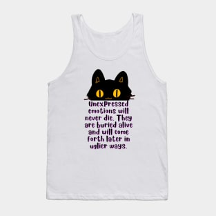 Cat illustration and Freud quote: Unexpressed emotions will never die. They are buried alive and will come forth later in uglier ways. Tank Top